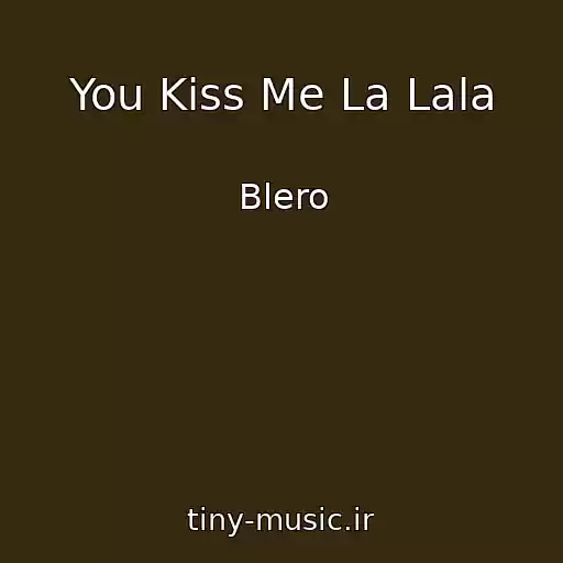 کاور آهنگ You Kiss Me La Lala از Blero