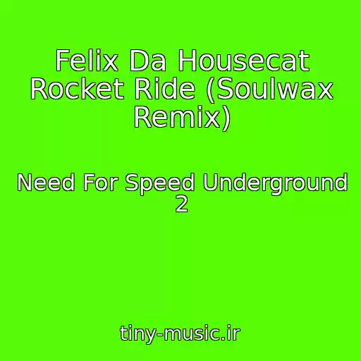 کاور آهنگ Felix Da Housecat Rocket Ride (Soulwax Remix) از Need For Speed Underground 2