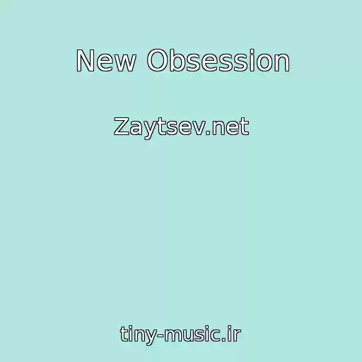کاور آهنگ New Obsession از Zaytsev.net
