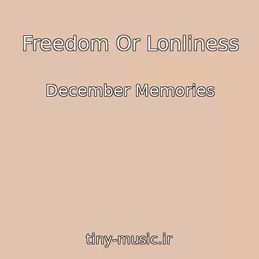 کاور آهنگ Freedom Or Lonliness از December Memories