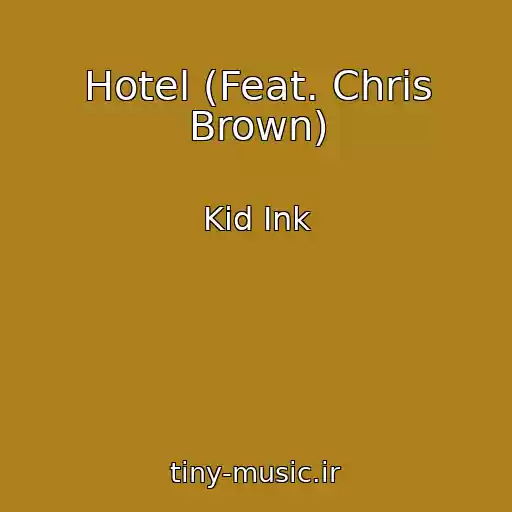 کاور آهنگ Hotel (Feat. Chris Brown) از Kid Ink