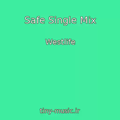 کاور آهنگ Safe Single Mix از Westlife