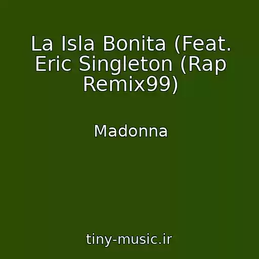 کاور آهنگ La Isla Bonita (Feat. Eric Singleton (Rap Remix99) از Madonna