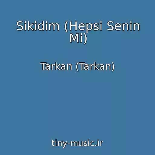 کاور آهنگ Sikidim (Hepsi Senin Mi) از Tarkan (Tarkan)