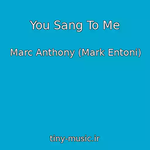 کاور آهنگ You Sang To Me از Marc Anthony (Mark Entoni)