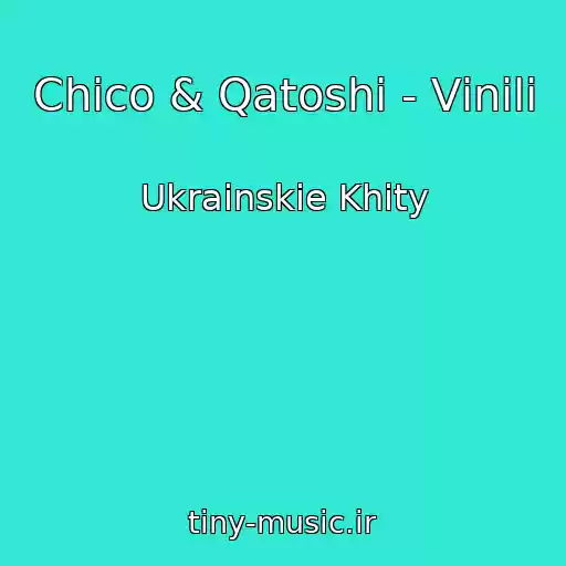 کاور آهنگ Chico & Qatoshi - Vіnіli از Ukrainskie Khity