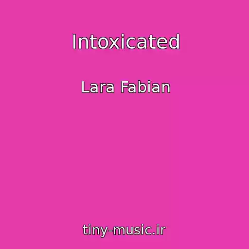 کاور آهنگ Intoxicated از Lara Fabian