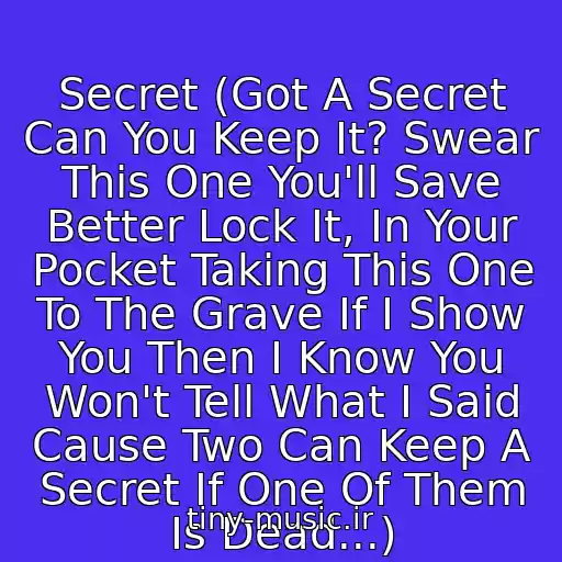 کاور آهنگ Secret (Got A Secret Can You Keep It? Swear This One You'll Save Better Lock It, In Your Pocket Taking This One To The Grave If I Show You Then I Know You Won't Tell What I Said Cause Two Can Keep A Secret If One Of Them Is Dead...) از The Pierces