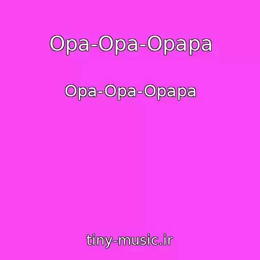 کاور آهنگ Opa-Opa-Opapa از Opa-Opa-Opapa