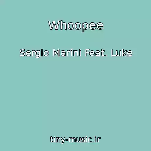 کاور آهنگ Whoopee از Sergio Marini Feat. Luke