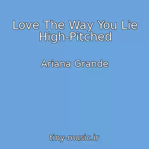 کاور آهنگ Love The Way You Lie High-Pitched از Ariana Grande
