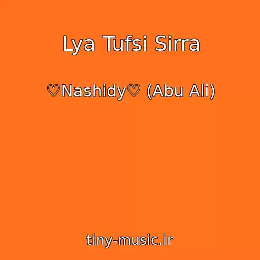 کاور آهنگ Lya Tufsi Sirra از ♡Nashidy♡ (Abu Ali)
