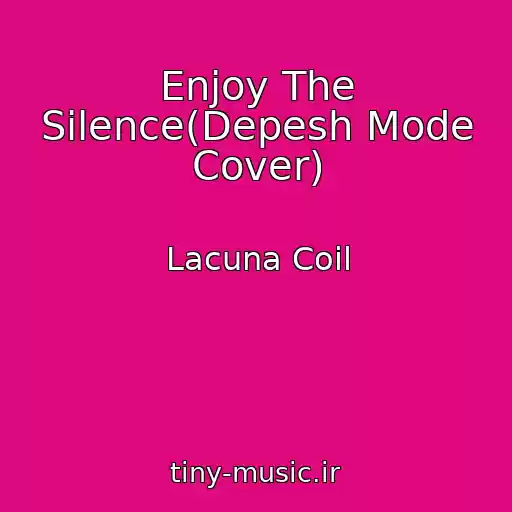 کاور آهنگ Enjoy The Silence(Depesh Mode Cover) از Lacuna Coil