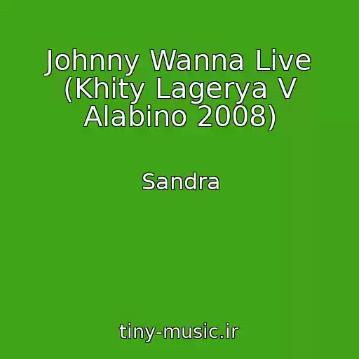 کاور آهنگ Johnny Wanna Live (Khity Lagerya V Alabino 2008) از Sandra