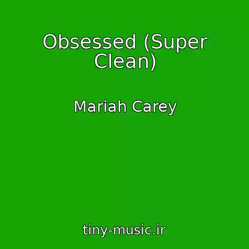 کاور آهنگ Obsessed (Super Clean) از Mariah Carey