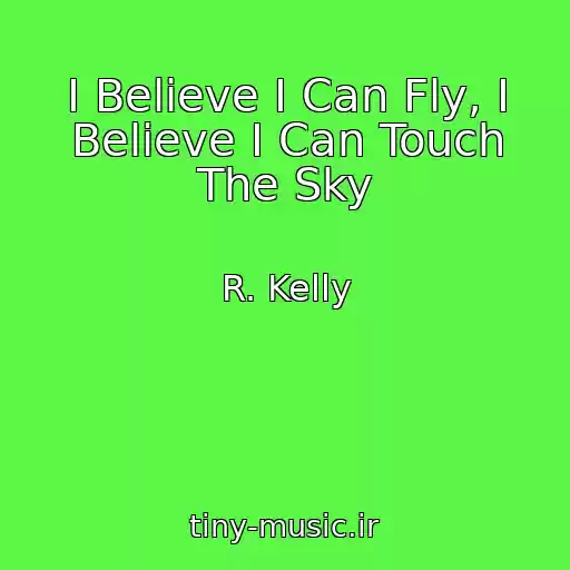 کاور آهنگ I Believe I Can Fly, I Believe I Can Touch The Sky از R. Kelly