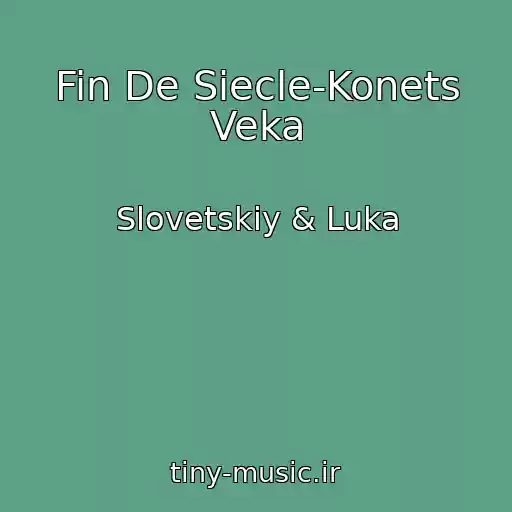 کاور آهنگ Fin De Siecle-Konets Veka از Slovetskiy & Luka