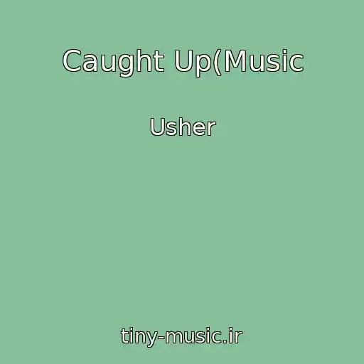 کاور آهنگ Caught Up(Music از Usher