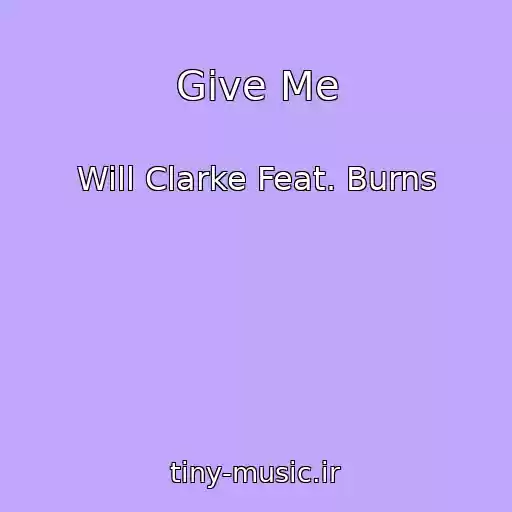کاور آهنگ Give Me از Will Clarke Feat. Burns