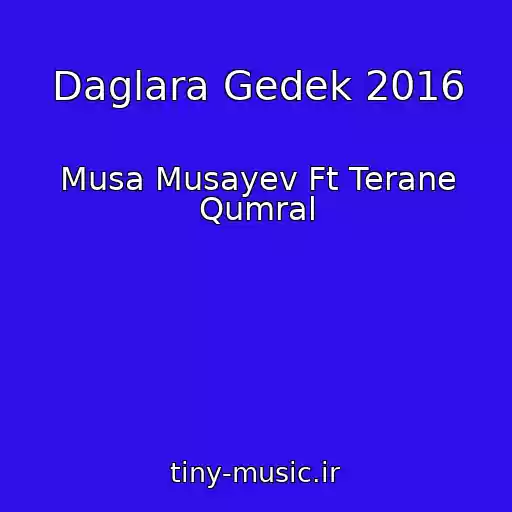 کاور آهنگ Daglara Gedek 2016 از Musa Musayev Ft Terane Qumral