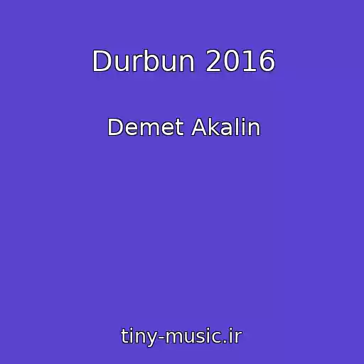 کاور آهنگ Durbun 2016 از Demet Akalin