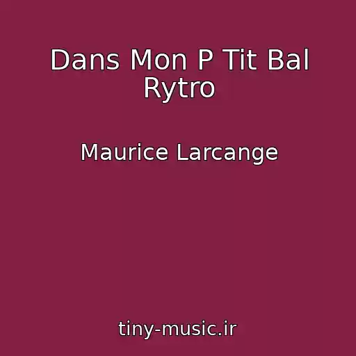 کاور آهنگ Dans Mon P Tit Bal Rytro از Maurice Larcange