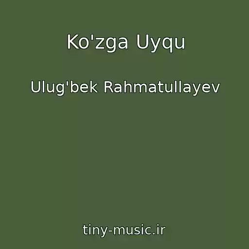 کاور آهنگ Ko'zga Uyqu از Ulug'bek Rahmatullayev