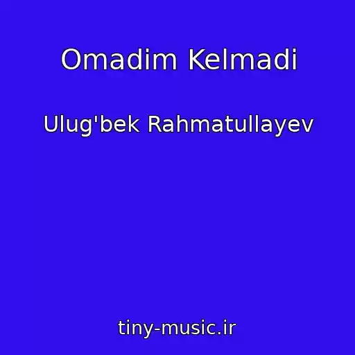 کاور آهنگ Omadim Kelmadi از Ulug'bek Rahmatullayev