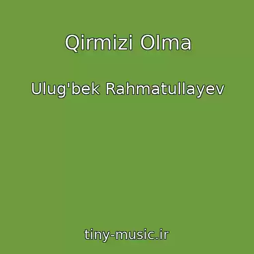 کاور آهنگ Qirmizi Olma از Ulug'bek Rahmatullayev