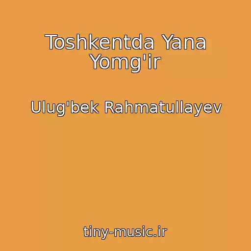 کاور آهنگ Toshkentda Yana Yomg'ir از Ulug'bek Rahmatullayev