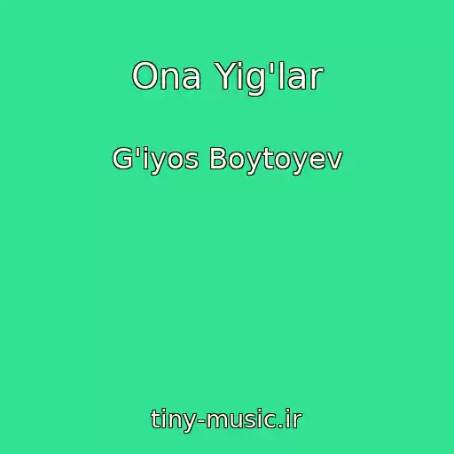 کاور آهنگ Ona Yig'lar از G'iyos Boytoyev