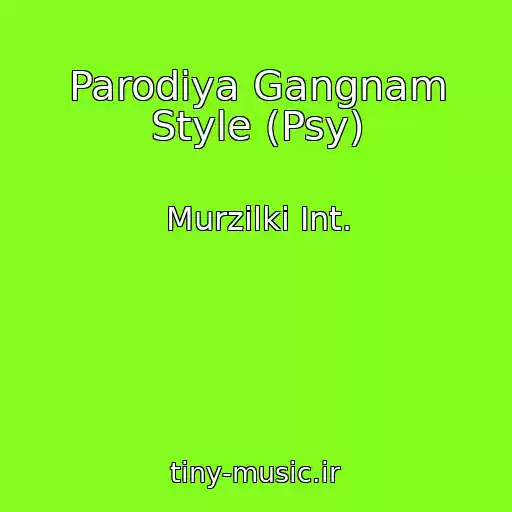 کاور آهنگ Parodiya Gangnam Style (Psy) از Murzilki Int.