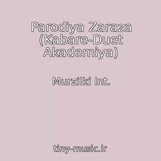 کاور آهنگ Parodiya Zaraza (Kabare-Duet Akademiya) از Murzilki Int.