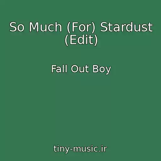 کاور آهنگ So Much (For) Stardust (Edit) از Fall Out Boy