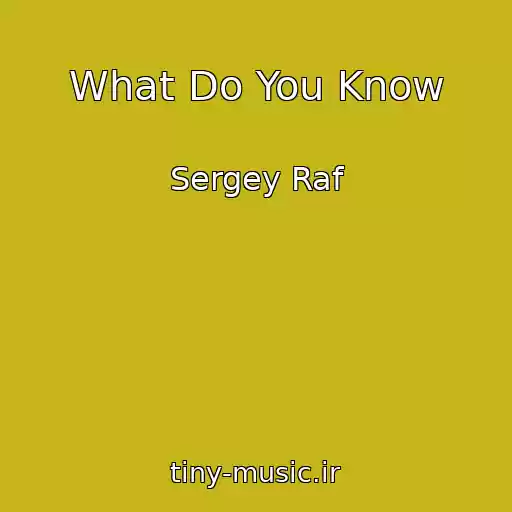 کاور آهنگ What Do You Know از Sergey Raf