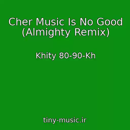 کاور آهنگ Cher Music Is No Good (Almighty Remix) از Khity 80-90-Kh