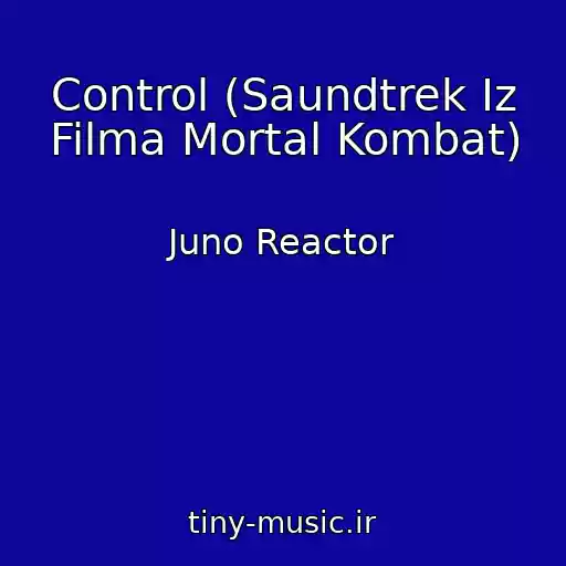 کاور آهنگ Control (Saundtrek Iz Filma Mortal Kombat) از Juno Reactor
