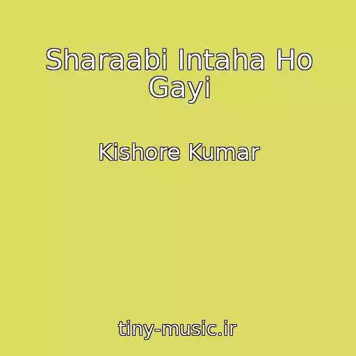 کاور آهنگ Sharaabi Intaha Ho Gayi از Kishore Kumar