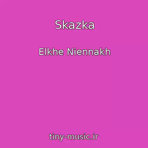 کاور آهنگ Skazka از Elkhe Niennakh