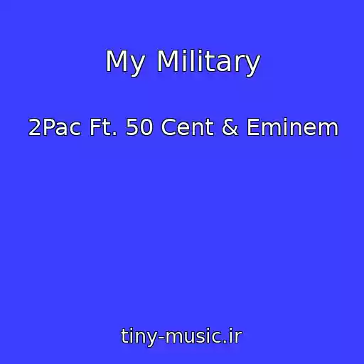 کاور آهنگ My Military از 2Pac Ft. 50 Cent & Eminem