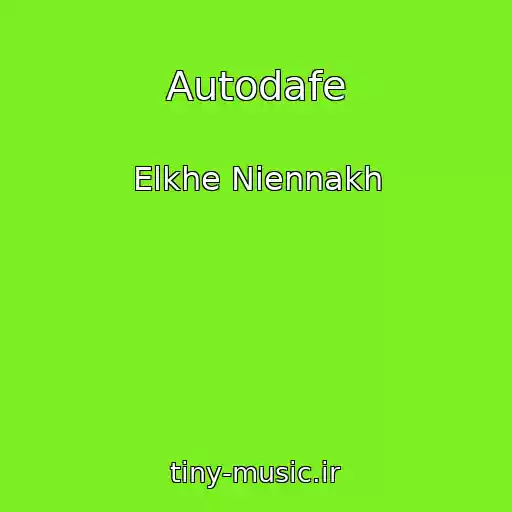کاور آهنگ Autodafe از Elkhe Niennakh