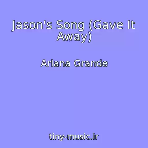 کاور آهنگ Jason's Song (Gave It Away) از Ariana Grande