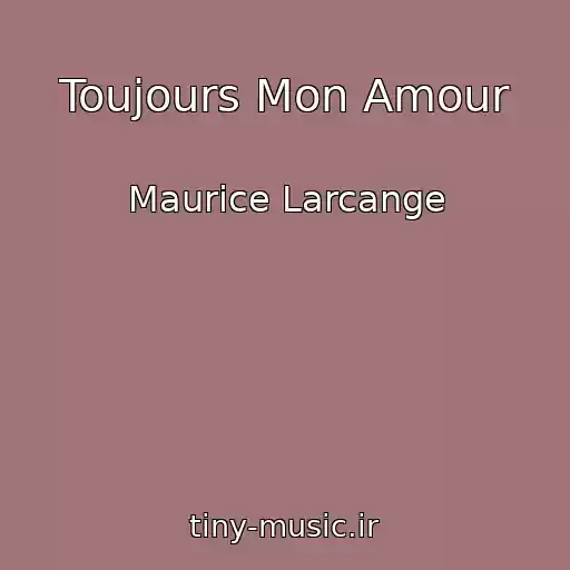 کاور آهنگ Toujours Mon Amour از Maurice Larcange