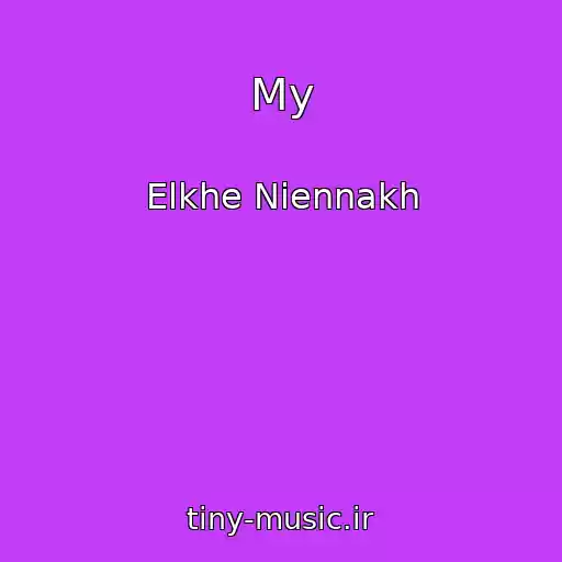 کاور آهنگ My از Elkhe Niennakh