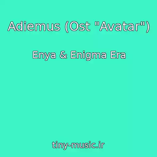 کاور آهنگ Adiemus (Ost "Avatar") از Enya & Enigma Era