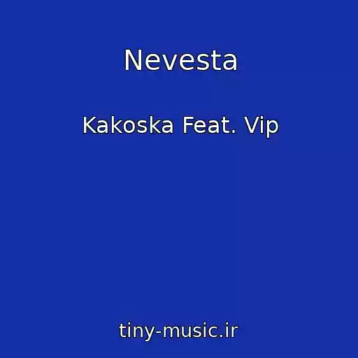 کاور آهنگ Nevesta از Kakoska Feat. Vip