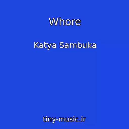 کاور آهنگ Whore از Katya Sambuka