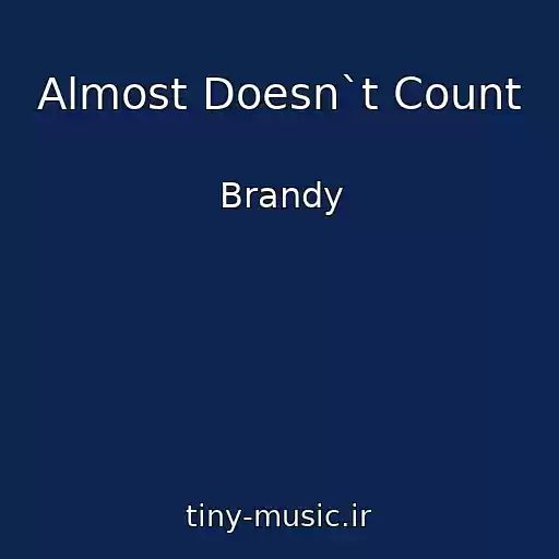 کاور آهنگ Almost Doesn`t Count از Brandy