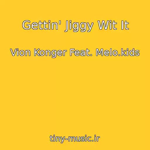 کاور آهنگ Gettin' Jiggy Wit It از Vion Konger Feat. Melo.kids