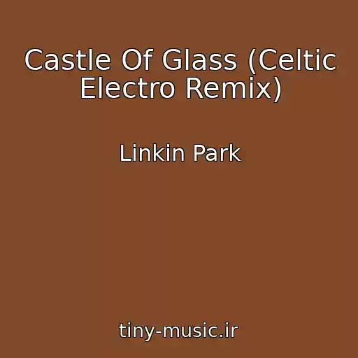 کاور آهنگ Castle Of Glass (Celtic Electro Remix) از Linkin Park